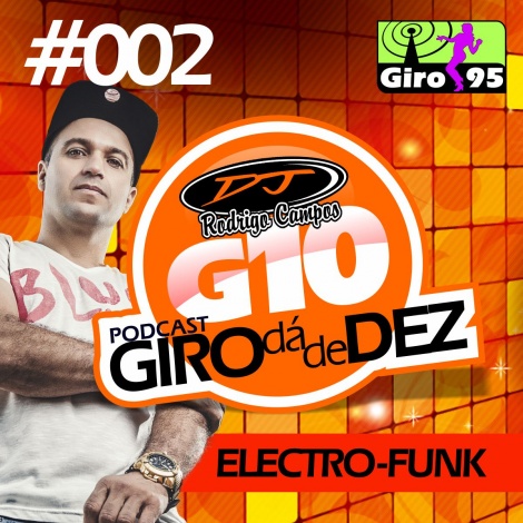 PodCast Giro da de Dez #002 – DJ Rodrigo Campos