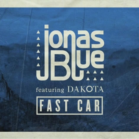 Jonas Blue – Fast Car ft. Dakota