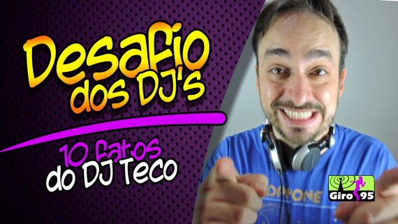 GIRO95 – 10 Fatos Sobre DJ Teco