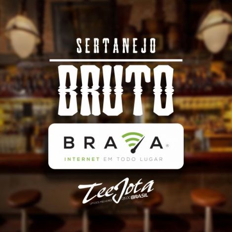 Sertanejo Bruto Brava Internet