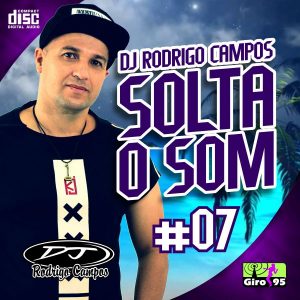 DJ Rodrigo Campos Solta o Som Vol 07